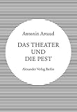  Das Theater und die Pest: Mit Beiträgen von Antonin Artaud, André Breton, Jerzy Grotowski, Heiner Müller und Anaïs Nin (Kreisbändchen)