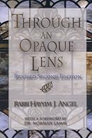 Through an Opaque Lens: The Bible Refracted Through Eternal Rabbinic Wisdom 149299300X Book Cover