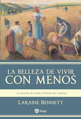 La belleza de vivir con menos: La senda de santa Teresa de Lisieux (Religión. Fuera de Colección) (Spanish Edition)
