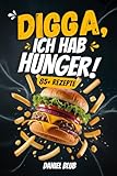 Digga, ich hab Hunger!: Das Kochbuch für Teenager mit schnellen Rezepten für jeden Hunger