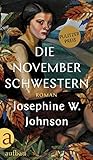 Die November-Schwestern von Josephine W. Johnson