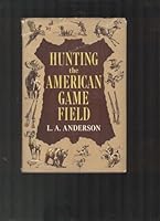 Hunting the American Game Field B000H3XFX4 Book Cover