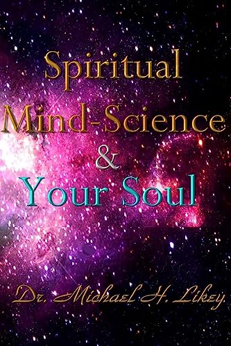 Spiritual Mind-Science And Your Soul 1514275104 Book Cover
