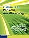 Essentials of Pediatric Anesthesiology
