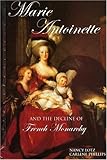 Marie Antoinette: And The Decline Of French Monarchy (European Queens)