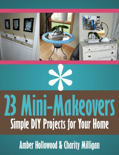 23 Mini-Makeovers - Simple DIY Projects for Your Home (So Love That! DIY's for Your Home Book 1)