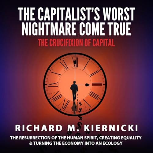The Capitalist's Worst Nightmare Come True by Richard M Kiernicki episode artwork