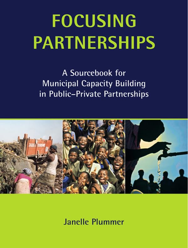 Focusing Partnerships: A Sourcebook for Municipal Capacity Building in Public-private Partnerships (Municipal Capacity Building Series)      1st Edition, Kindle Edition