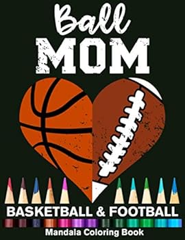 Ball Mom Football And Basketball Mandala Coloring Book: Funny Football Mom And Basketball Mom Heart Mandala Coloring Book