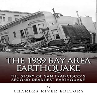 The 1989 Bay Area Earthquake: The Story of San Francisco's Second Deadliest Earthquake Audiolibro Por Charles River Editors a