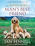 By Fennell, Jan ( Author ) [ The Seven Ages of Man's Best Friend: A Comprehensive Guide to Caring for Your Dog Through All the Stages of Life By Jul-2007 Paperback - Jan Fennell