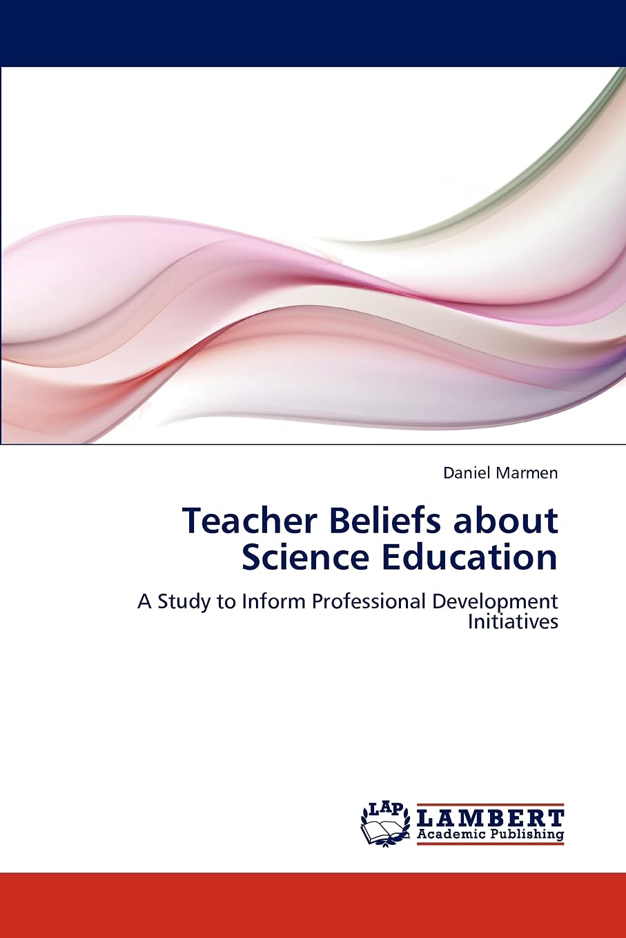Teacher Beliefs about Science Education: A Study to Inform Professional Development Initiatives