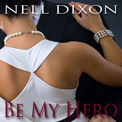 Be My Hero Audiobook by Nell Dixon