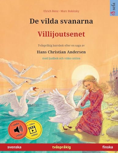 De vilda svanarna – Villijoutsenet (svenska – finska). Efter en saga av Hans Christian Andersen: Tvåspråkig barnbok med ljudbok som mp3-nedladdning, ... språk – svenska / finska) (Swedish Edition)