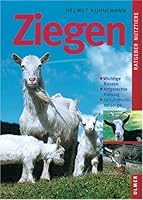 Ziegen. Wichtige Rassen. Artgerechte Haltung. Gesundheitsvorsorge. 3800174723 Book Cover