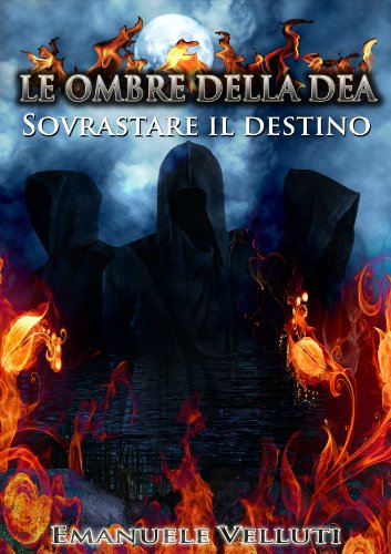 Le ombre della Dea 1: Sovrastare il Destino Le ombre della Dea 1: Sovrastare il Destino