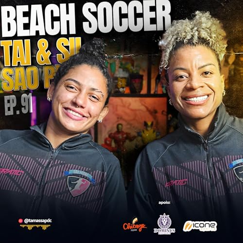S&Atilde;O PEDRO BEACH SOCCER | TAI E SIL | EP. 91
