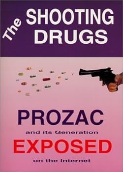 Paperback The Shooting Drugs - Prozac and its Generation Exposed on the Internet Book