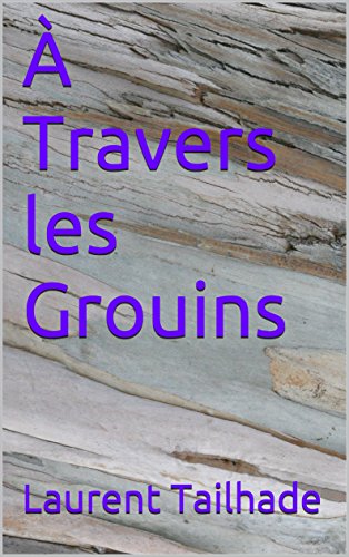 À Travers les Grouins (French Edition)