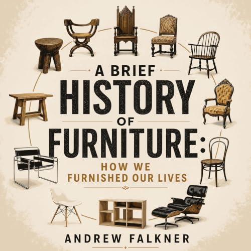 A Brief History of Furniture: How We Furnished Our Lives cover art