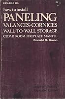 How to Install Paneling, Valances, Cornices, Wall-To-Wall Storage, Cedar Room, Fireplace Mantel (Easi-Bild Home Improvement Library ; 605) 0877336059 Book Cover