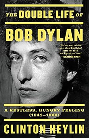 The Double Life of Bob Dylan: A Restless, Hungry Feeling, 1941-1966