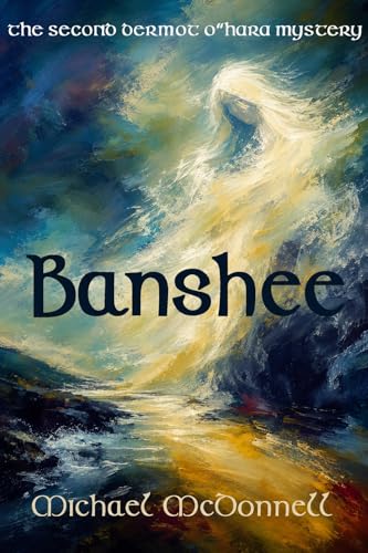 Banshee: The Second Dermot O'Hara Mystery (The Dermot O'Hara Mysteries Book 2)