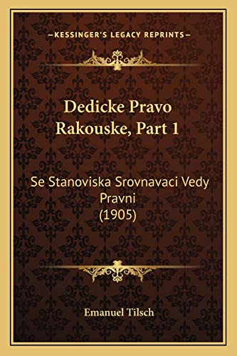 Dedicke Pravo Rakouske, Part 1: Se Stanoviska Srovnavaci Vedy Pravni (1905) (Czech Edition)