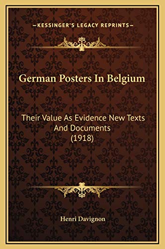 German Posters In Belgium: Their Value As Evidence New Texts And Documents (1918)