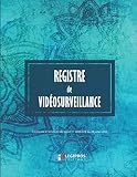 Registre de Vidéosurveillance: v3-3 Format large | Conforme à l'article 13 du décret n° 2006-929 du 28 juillet 2006 relatif à la Vidéoprotection | 21,59cm x 27,94cm | fond blue turquoise motif fleurs