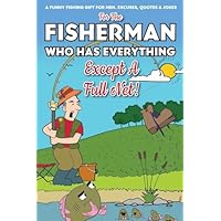 For The Fisherman Who Has Everything (Except A Full Net)