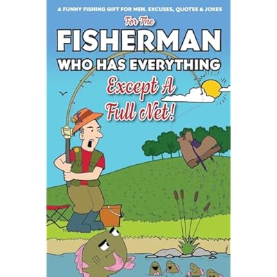 For The Fisherman Who Has Everything (Except A Full Net)