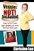 Veggies Not Included: Tales of My Triple Digit Weight Loss from the Fast Food Lane