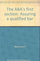 The ABA's first section: Assuring a qualified bar 089707873X Book Cover