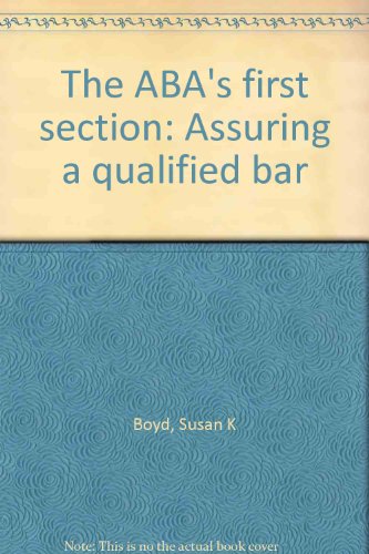 The ABA's first section: Assuring a qualified bar 089707873X Book Cover