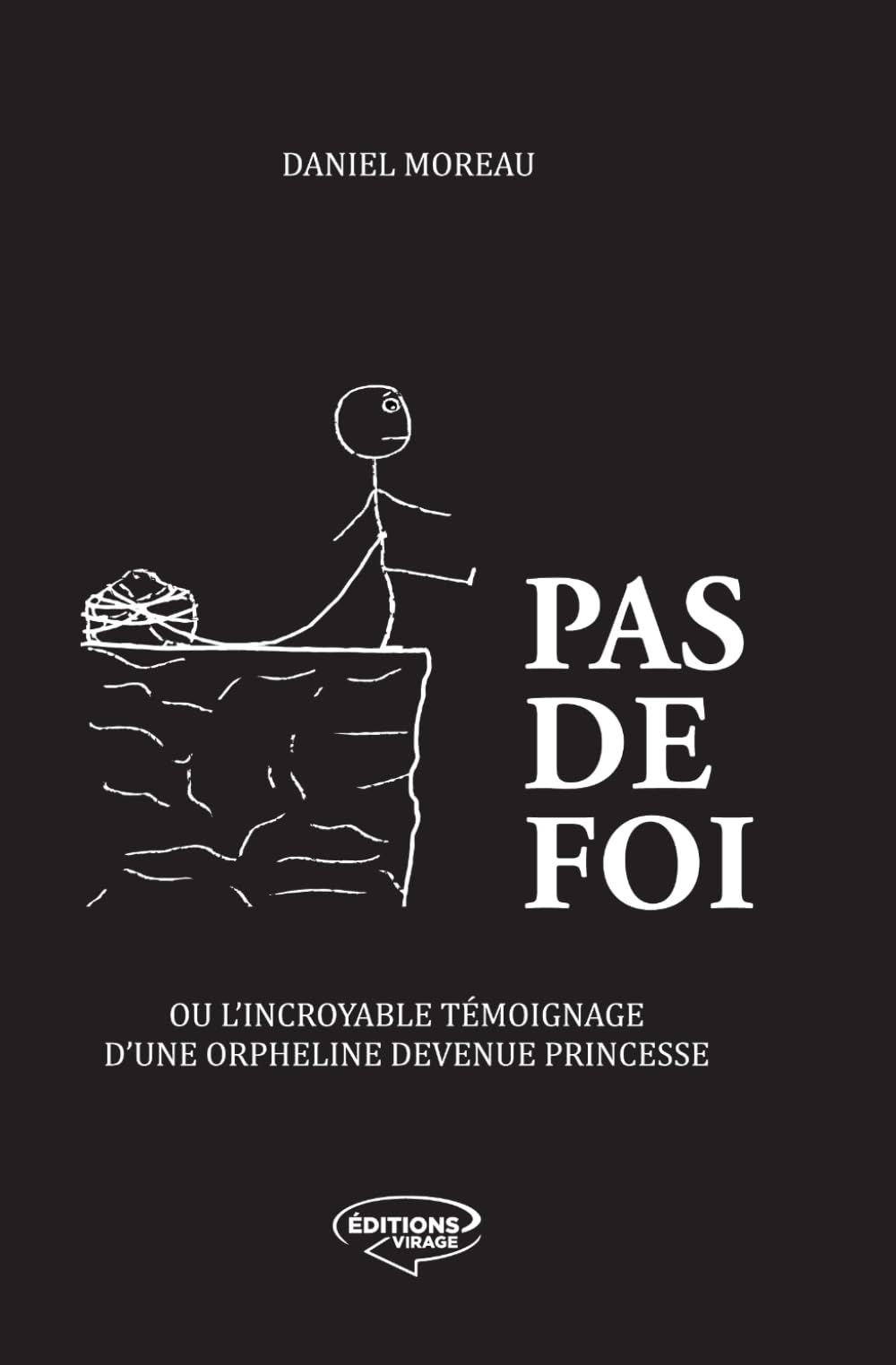 Pas de foi: Ou l’incroyable témoignage d’une orpheline devenue princesse