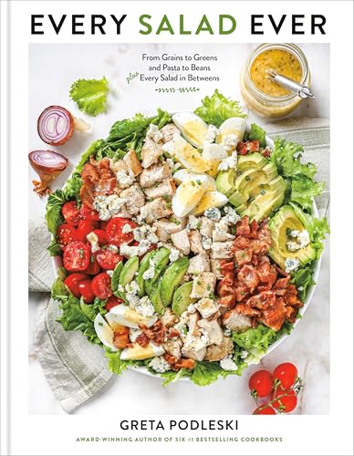 Every Salad Ever: From Grains to Greens and Pasta to Beans Plus Every Salad in Betweens
