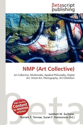 NMP (Art Collective): Art Collective, Multimedia, Applied Philosophy, Digital Art, Street Art, Photography, Art Exhibition