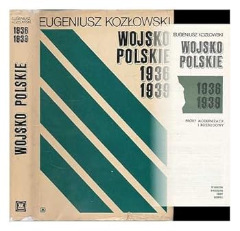 Wojsko Polskie, 1936-1939 : prby modernizacji i rozbudowy. [Language: Polish]