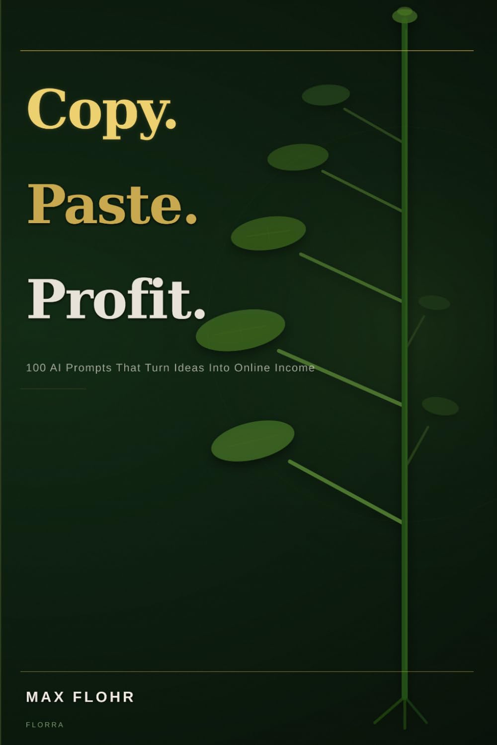 Copy Paste Profit: 100 Ai Prompt That Will Make You Money
