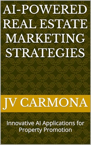 AI-Powered Real Estate Marketing Strategies: Innovative AI Applications for Property Promotion
