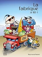 LA FABRIQUE A BD V 01 2897625929 Book Cover