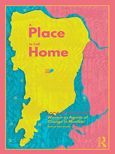 A Place to Call Home: Women as Agents of Change in Mumbai      1st Edition, Kindle Edition