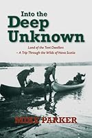 Into the Deep Unknown: Land of the Tent Dwellers 1897426461 Book Cover