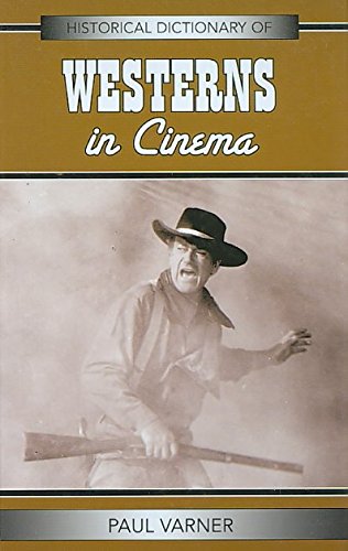 Historical Dictionary of Westerns in Cinema pour tout savoir sur le genre