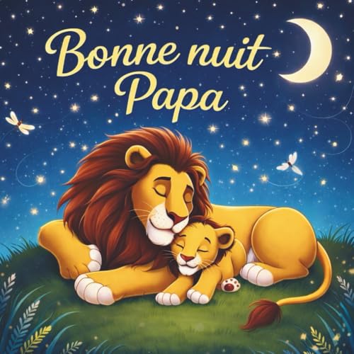 Image of Bonne Nuit, Papa.: Livre De Contes Au Coucher Pour Les Pères à Lire Aux Enfants Bébé Tout-petit Préscolaire (French Edition)