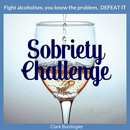 Sobriety Challenge by Clark Bordingler episode artwork