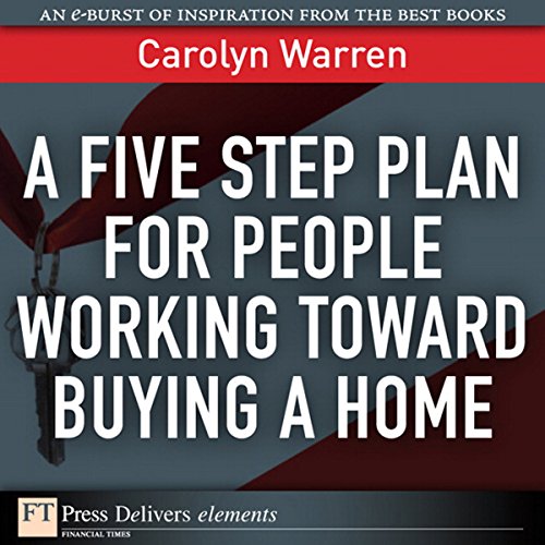 A Five-Step Plan for People Working Toward Buying a Home by Carolyn Warren | Free Audiobook
