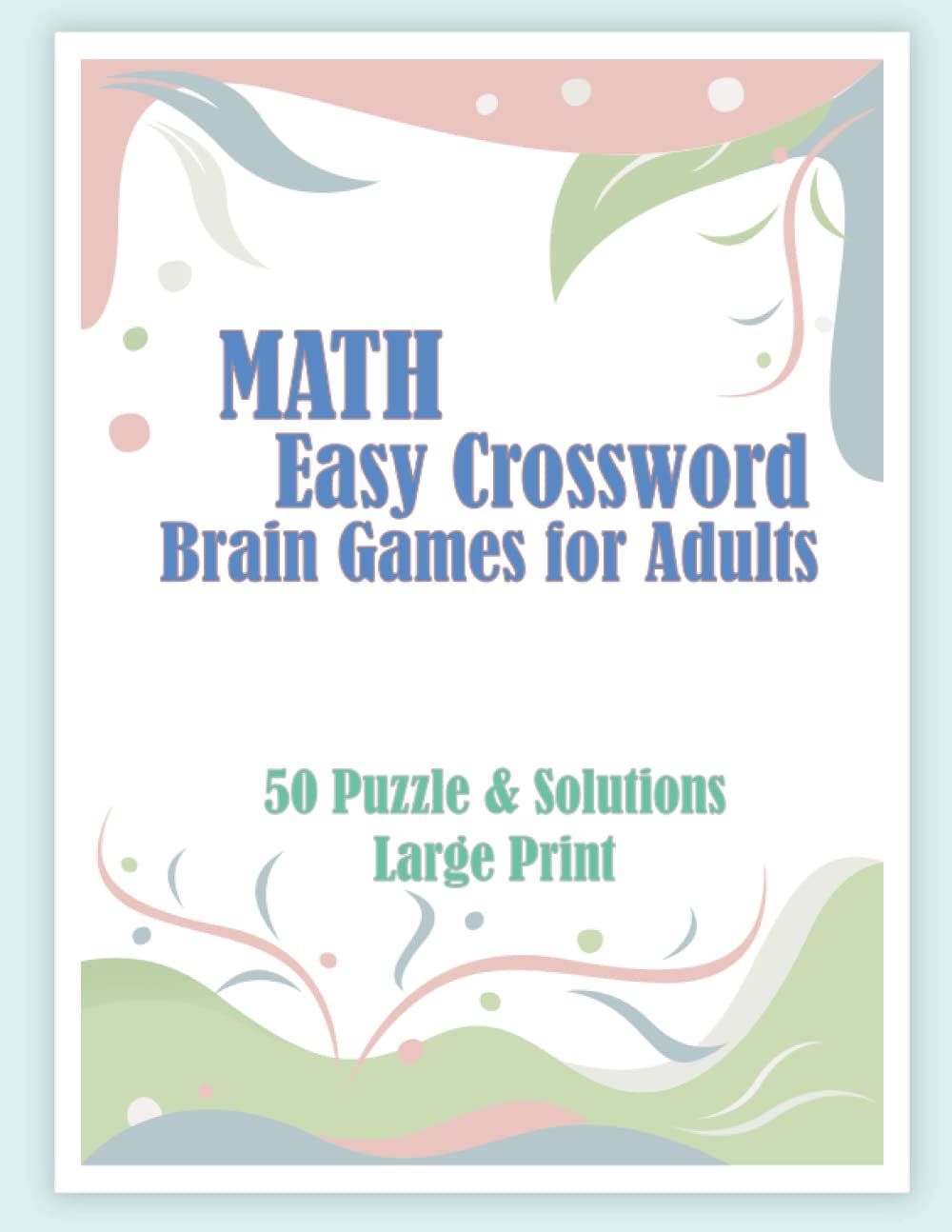 Math Easy Crossword Brain Games for Adults: Easy Crossword Games: Hours of Brain-Challenging Fun!