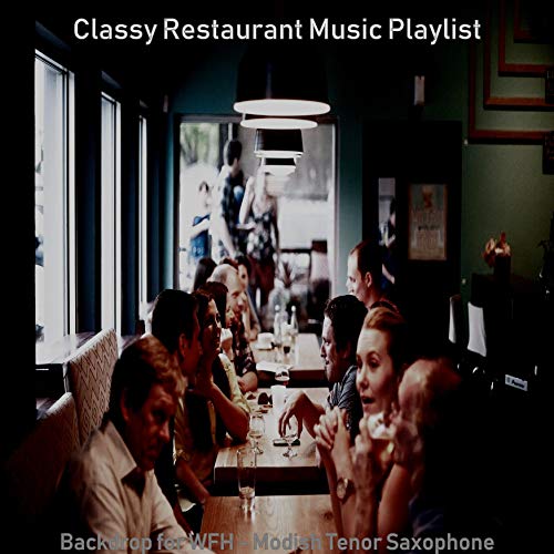 Amazon MusicでClassy Restaurant Music PlaylistのBackdrop for WFH Modish